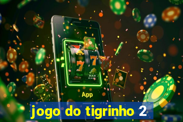 jogo do tigrinho 2